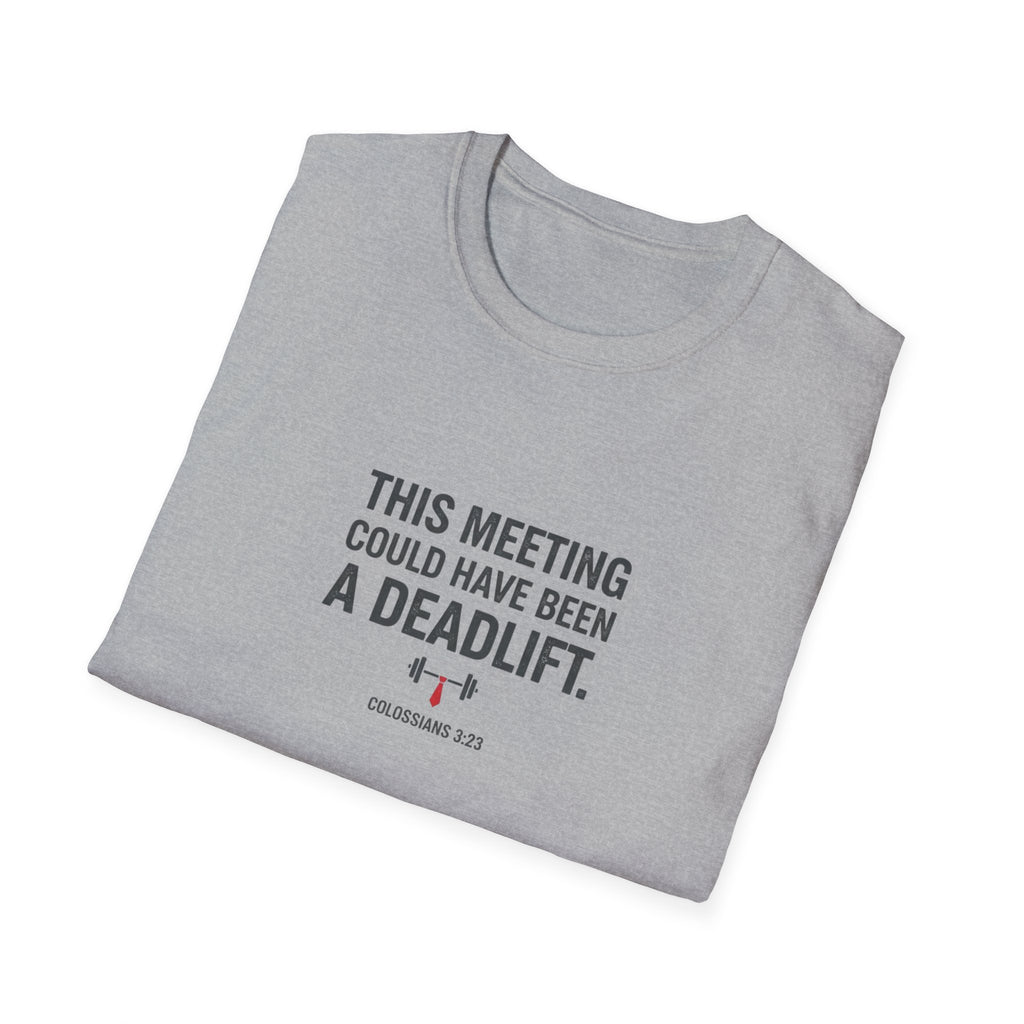 This Meeting Could Have Been a Deadlift T-Shirt.
