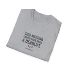This Meeting Could Have Been a Deadlift T-Shirt.