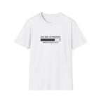 Dad Bod: In Progress T-Shirt.