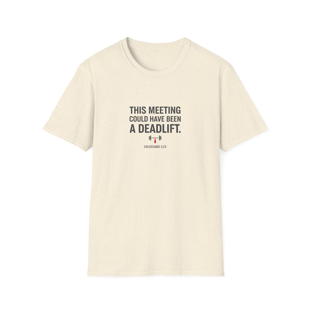 This Meeting Could Have Been a Deadlift T-Shirt.