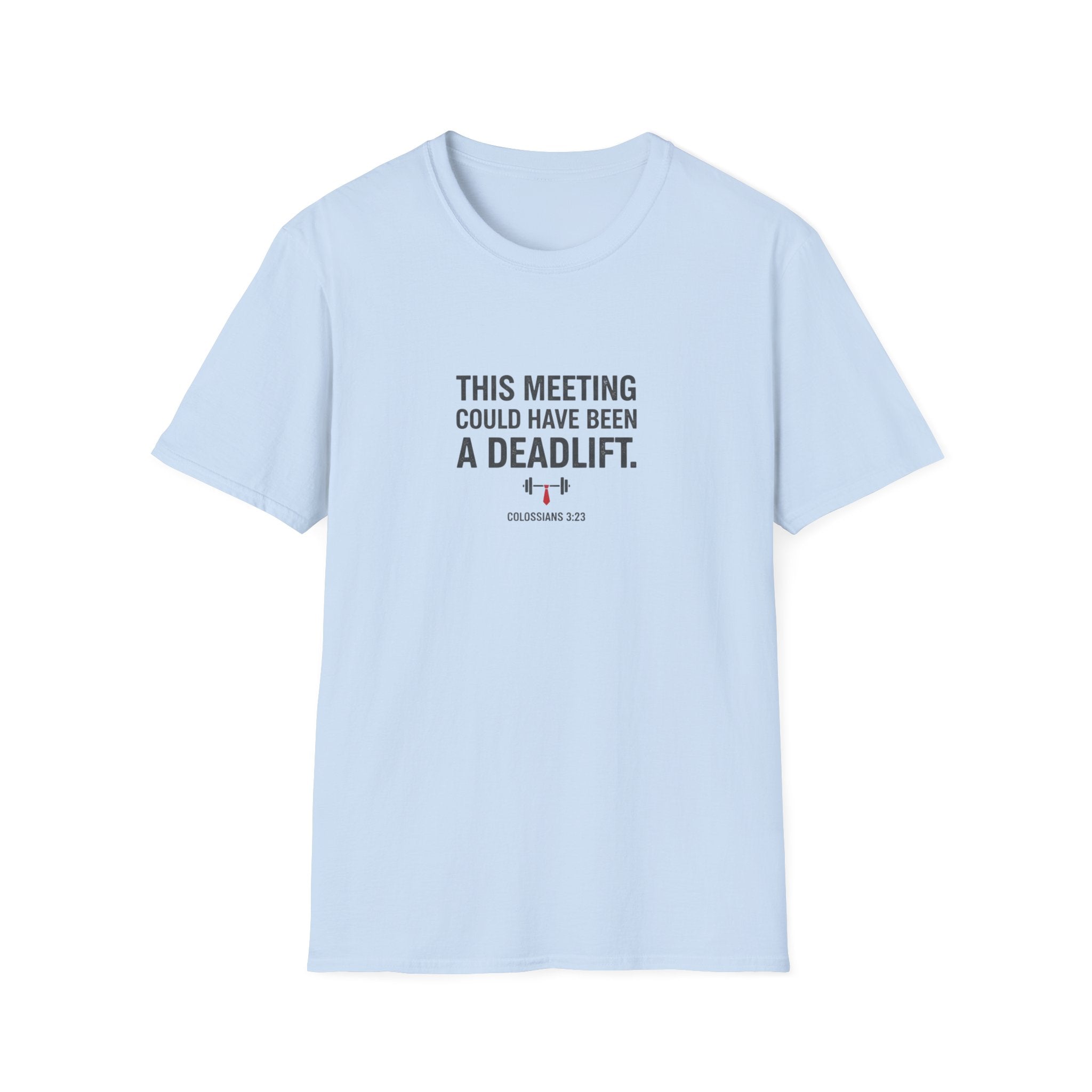 This Meeting Could Have Been a Deadlift T-Shirt.