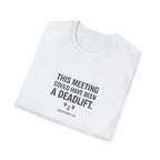 This Meeting Could Have Been a Deadlift T-Shirt.