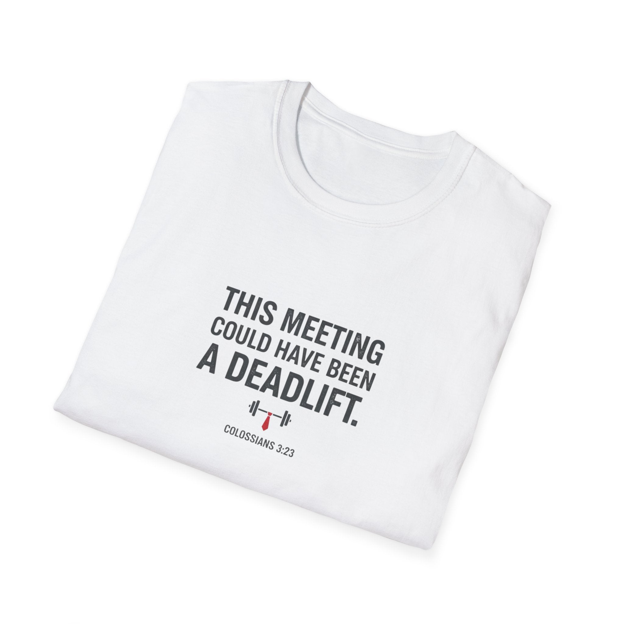 This Meeting Could Have Been a Deadlift T-Shirt.
