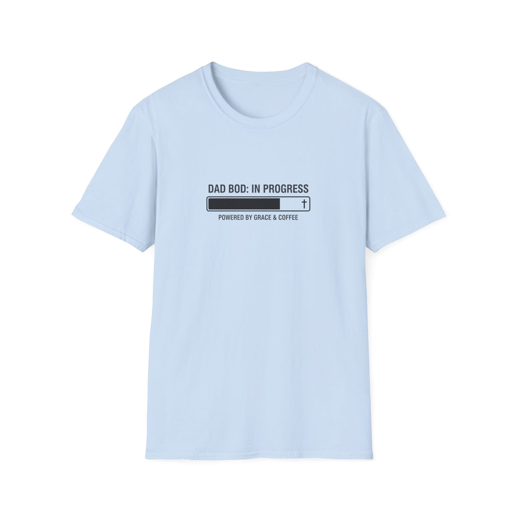 Dad Bod: In Progress T-Shirt.