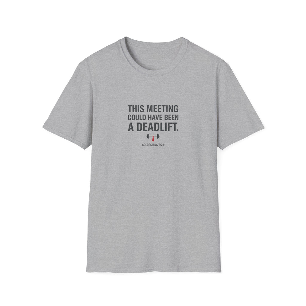 This Meeting Could Have Been a Deadlift T-Shirt.