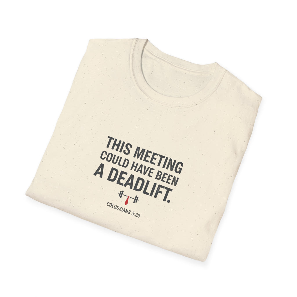 This Meeting Could Have Been a Deadlift T-Shirt.