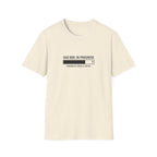 Dad Bod: In Progress T-Shirt.