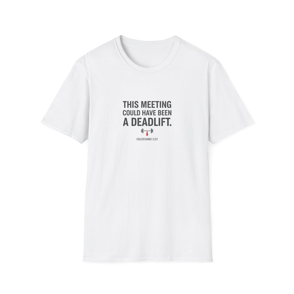 This Meeting Could Have Been a Deadlift T-Shirt.