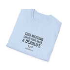This Meeting Could Have Been a Deadlift T-Shirt.
