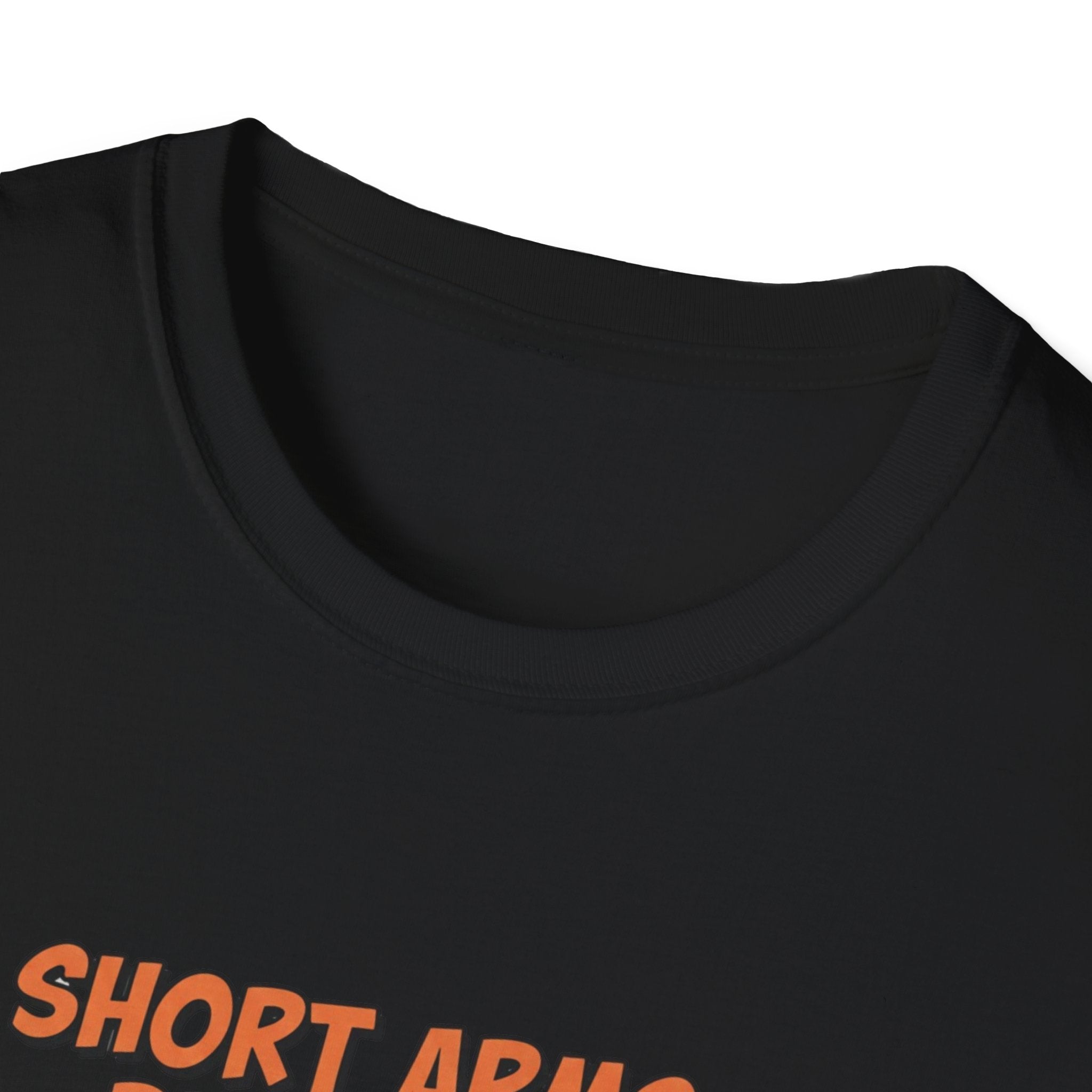 Short Arms, Big Faith T-Shirt.