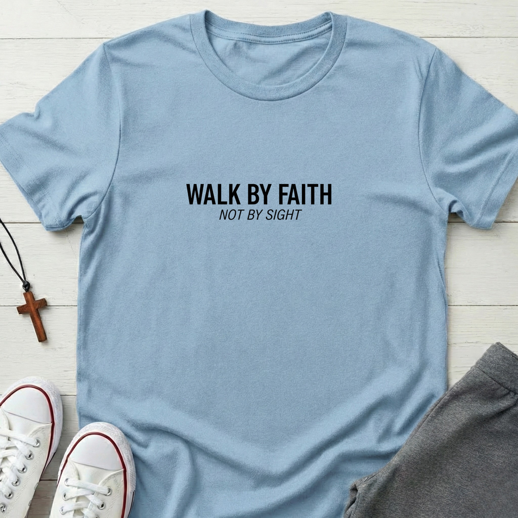 Walk By Faith Not By Sight T-Shirt.
