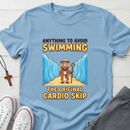 Anything To Avoid Swimming T-Shirt.