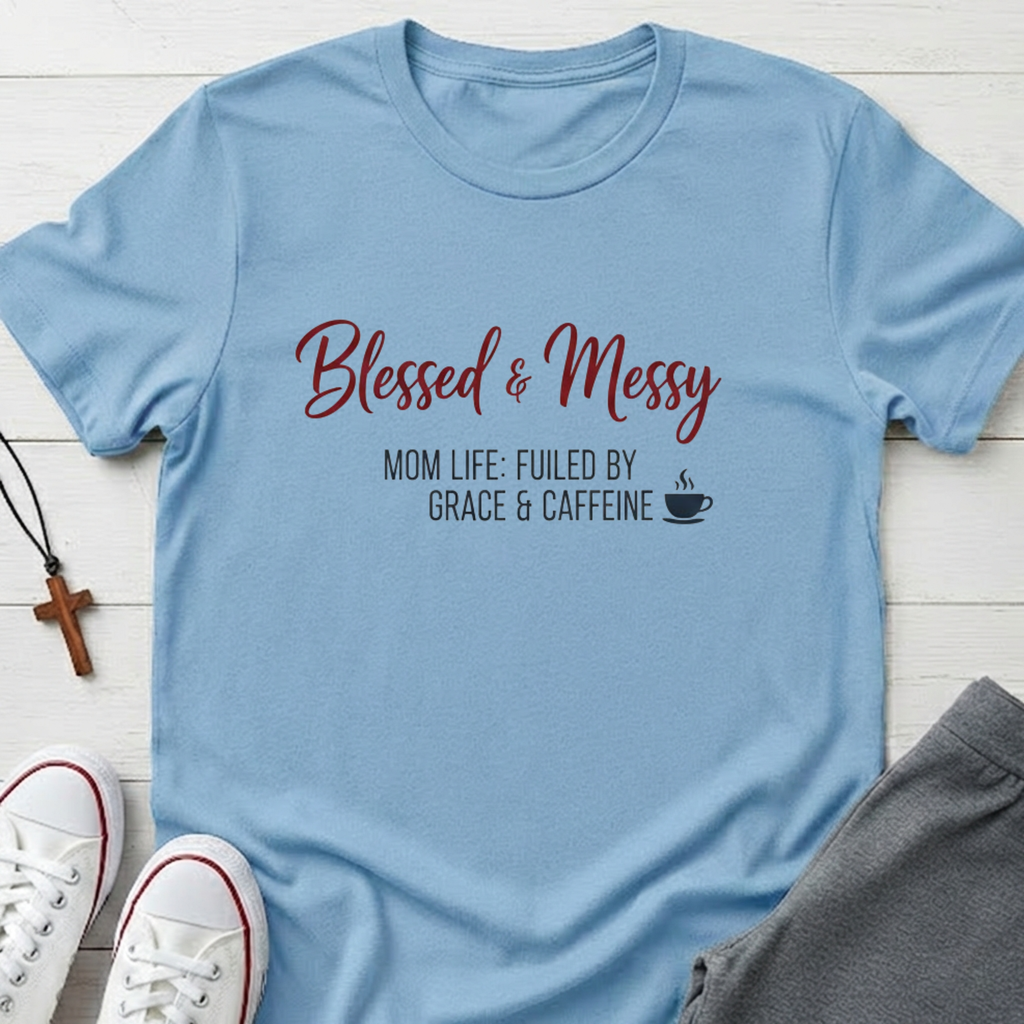 Blessed & Messy T-Shirt.