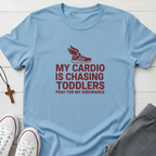 My Cardio is Chasing Toddlers T-Shirt.