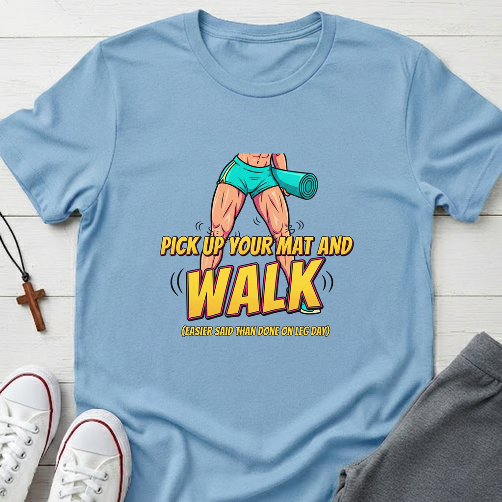 Pick up Your Mat And Walk T-Shirt.