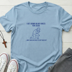 I Get Down On My Knees For Jesus T-Shirt.