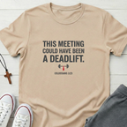 This Meeting Could Have Been a Deadlift T-Shirt.