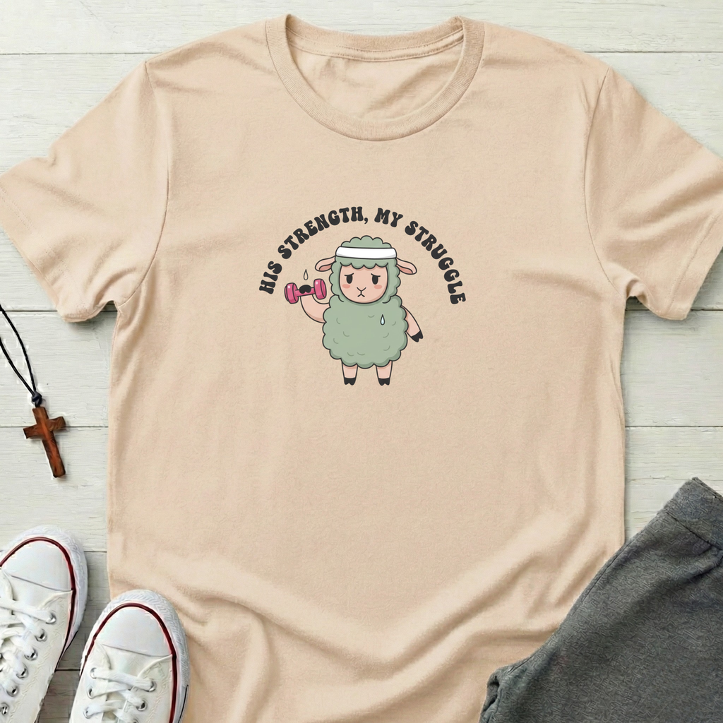 His Strength My Struggle T-Shirt.