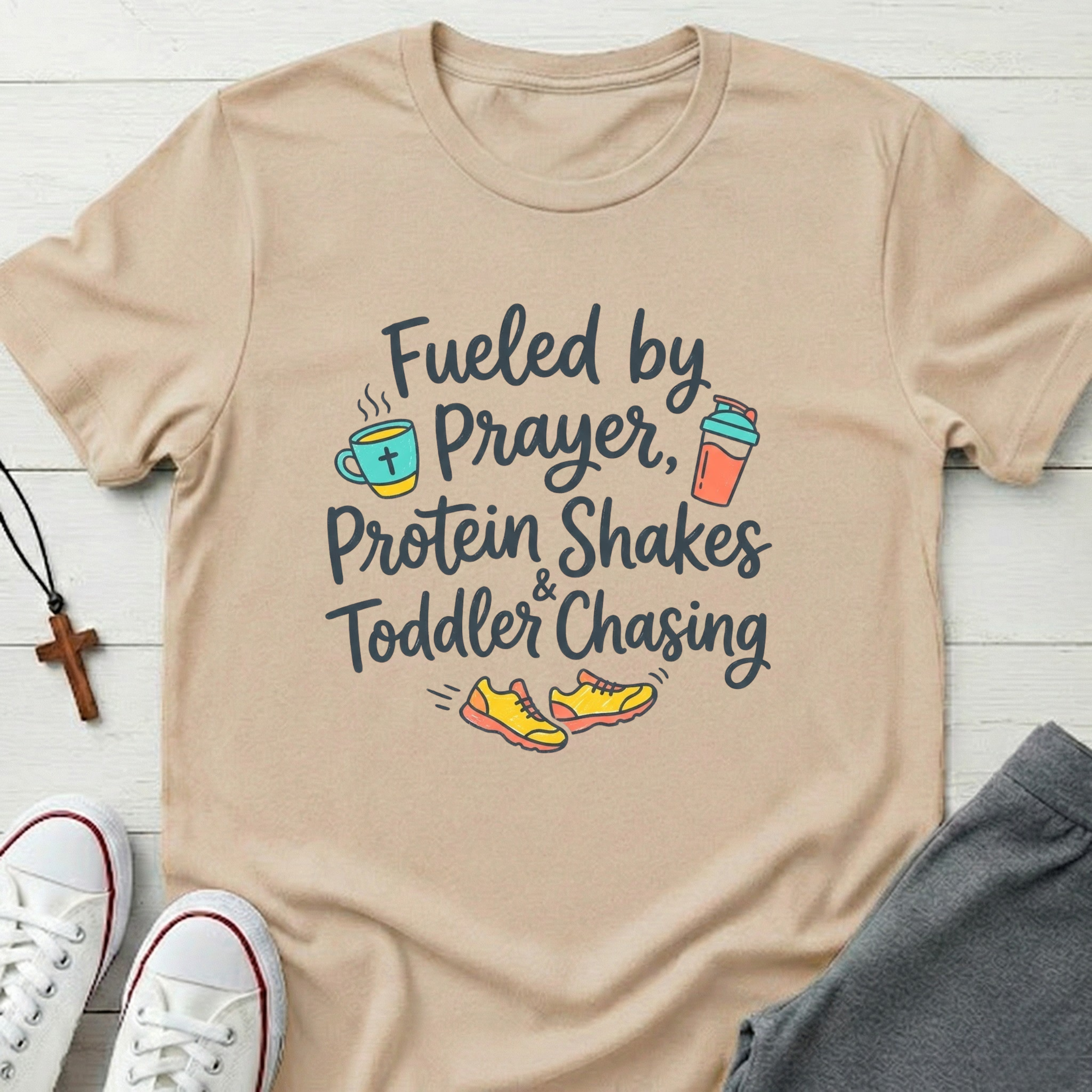 Fueled by Prayer, Protein Shakes & Toddler Chasing T-Shirt.