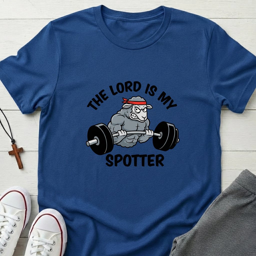 The lord is my Spotter T-Shirt.