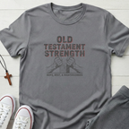 Old Testament Strength T-Shirt.