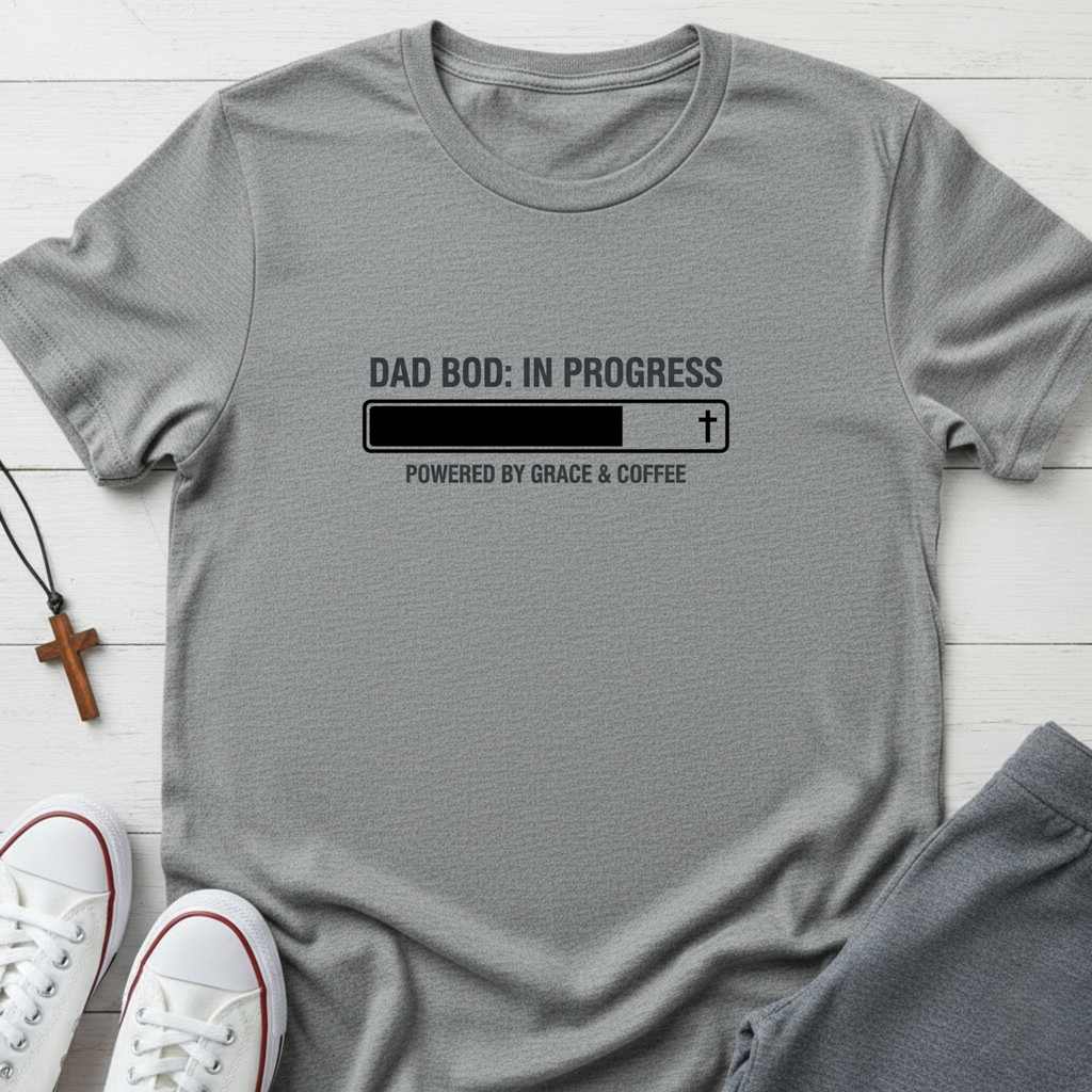 Dad Bod: In Progress T-Shirt.