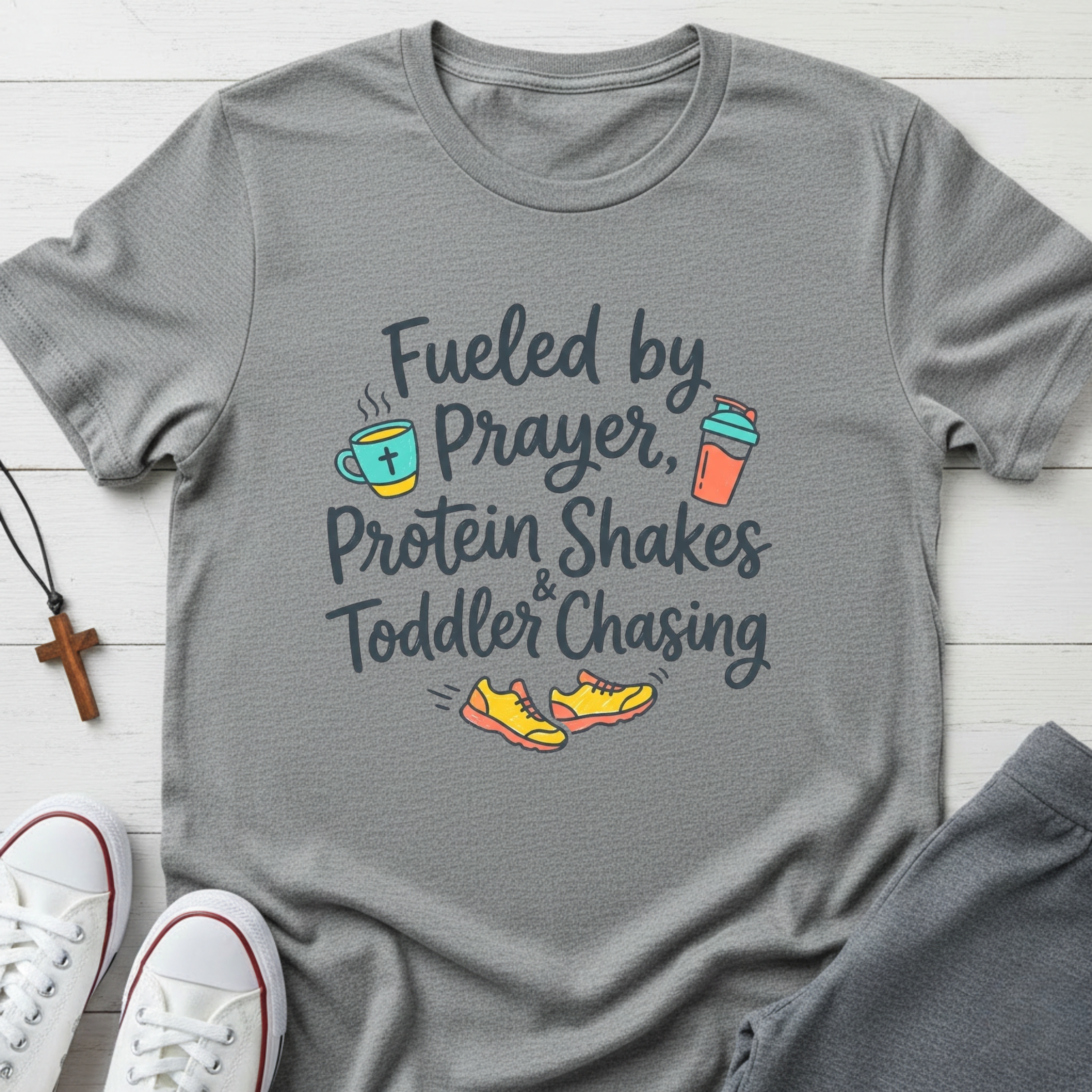 Fueled by Prayer, Protein Shakes & Toddler Chasing T-Shirt.