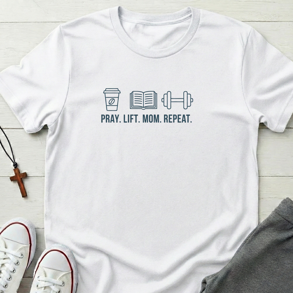Pray. Lift. Mom. Repeat T-Shirt.
