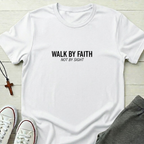 Walk By Faith Not By Sight T-Shirt.