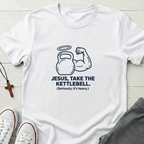 Jesus, Take The Kettlebell T-Shirt.