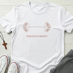 Strength & Dignity T-Shirt.