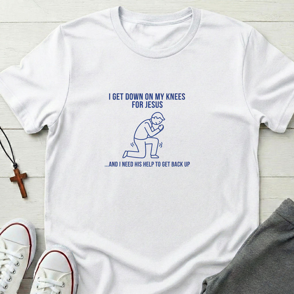 I Get Down On My Knees For Jesus T-Shirt.