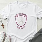 Mama's Strength T-Shirt.