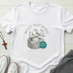 Built Not Born T-Shirt.
